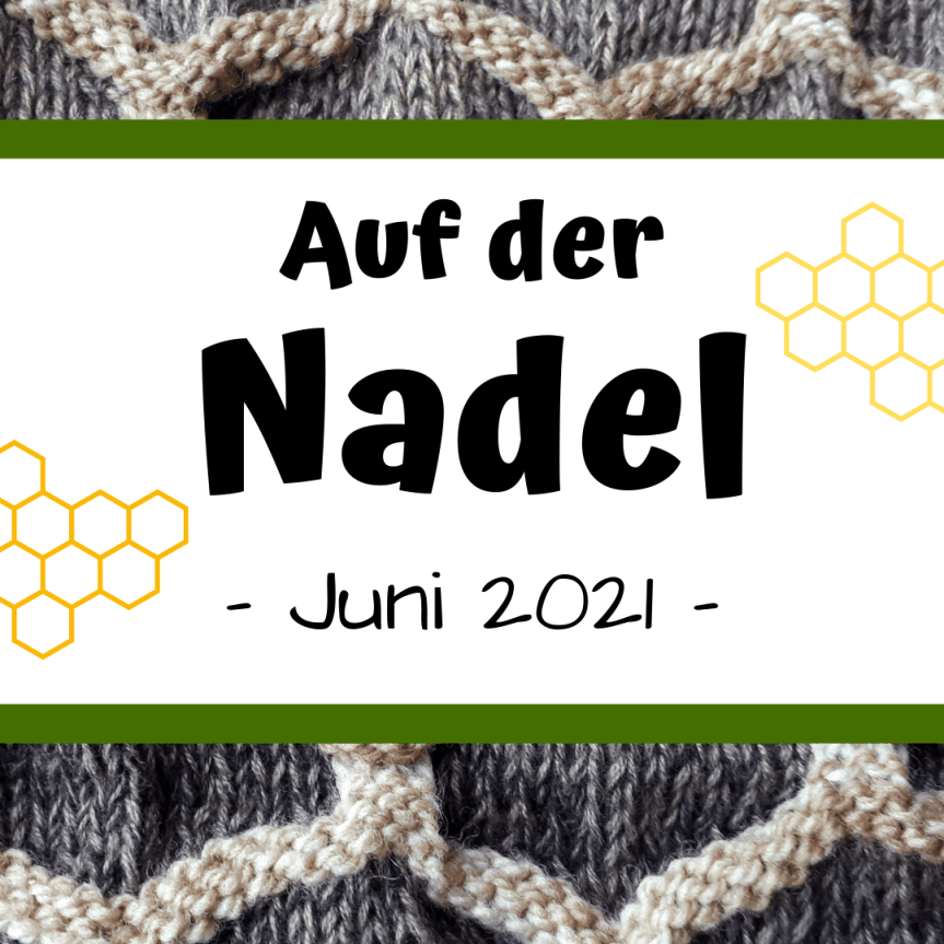 Auf der Nadel – Juni&nbsp;2021