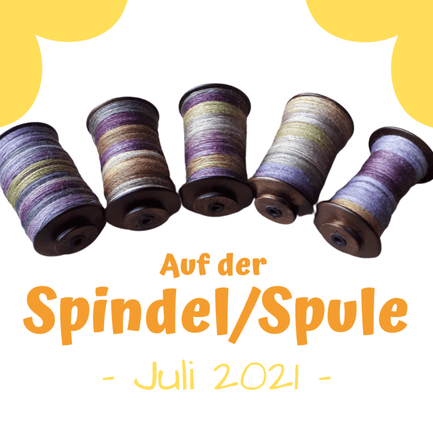 Auf der Spindel/Spule – Juli&nbsp;2021