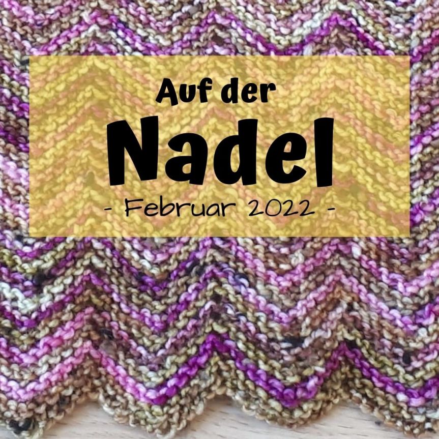 Auf der Nadel – Februar&nbsp;2022