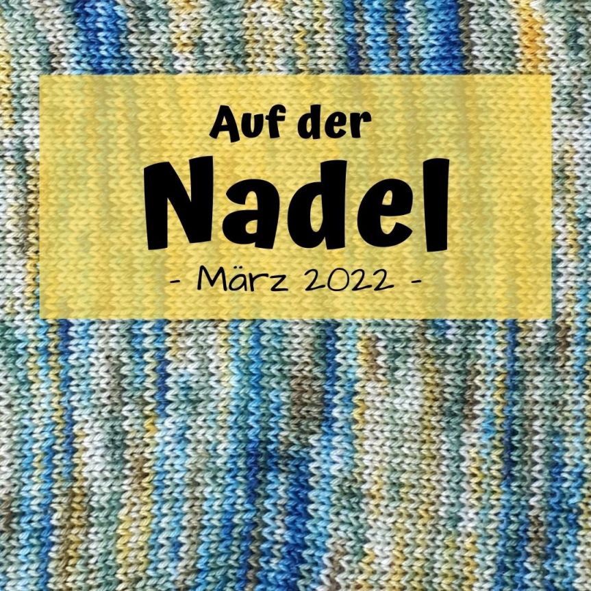 Auf der Nadel – März&nbsp;2022
