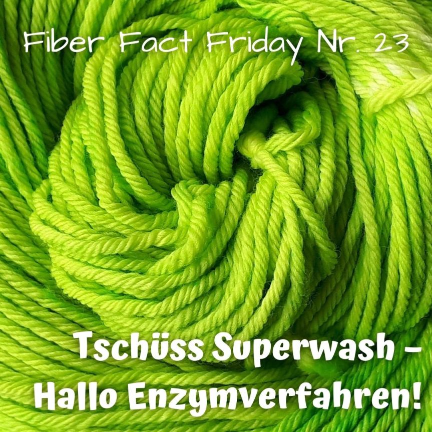 Fiber Fact Friday Nr. 23: Tschüss Superwash – Hallo&nbsp;Enzymverfahren!