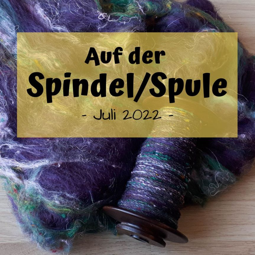 Auf der Spindel/Spule – Juli&nbsp;2022