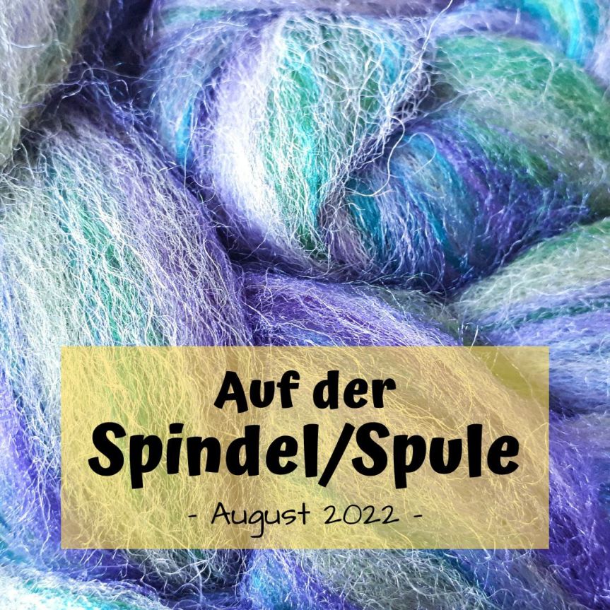 Auf der Spindel/Spule – August&nbsp;2022