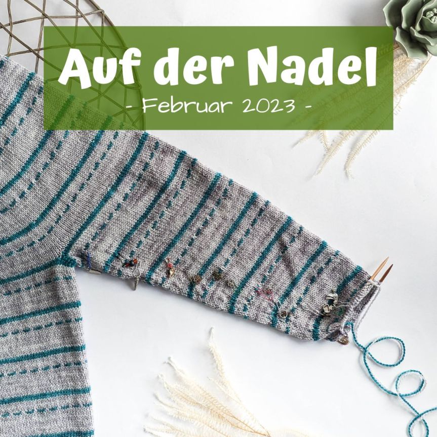 Auf der Nadel – Februar&nbsp;2023
